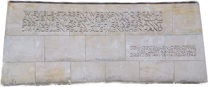 A memorial in Dresden. "How many died? Who knows the number? In your wounds you can see the torment of the nameless people who are burned here in the hellfire of human hands."